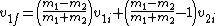 v_{1f} = \left(\frac{m_1-m_2}{m_1+m_2}\right)v_{1i} + \left(\frac{m_1-m_2}{m_1+m_2}-1\right)v_{2i}